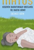 Matos Kişinin Hayatından Seçilmiş Üç Mayıs Günü - İkinci Gün