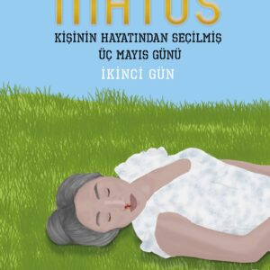 Matos Kişinin Hayatından Seçilmiş Üç Mayıs Günü - İkinci Gün