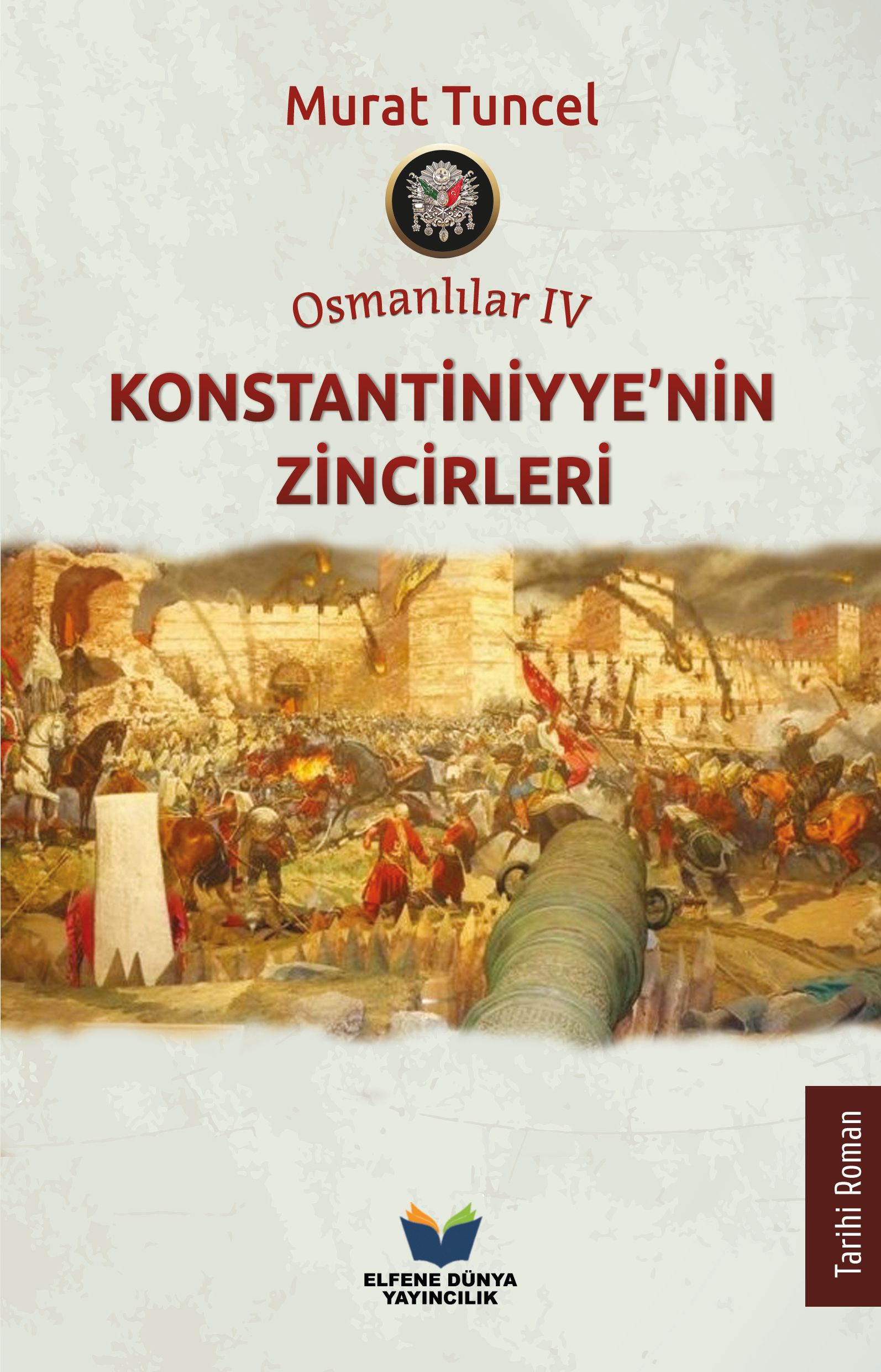Osmanlılar IV - Konstantiniyye’nin Zincirleri, Murat Tuncel, Elfene Dünya Yayıncılık